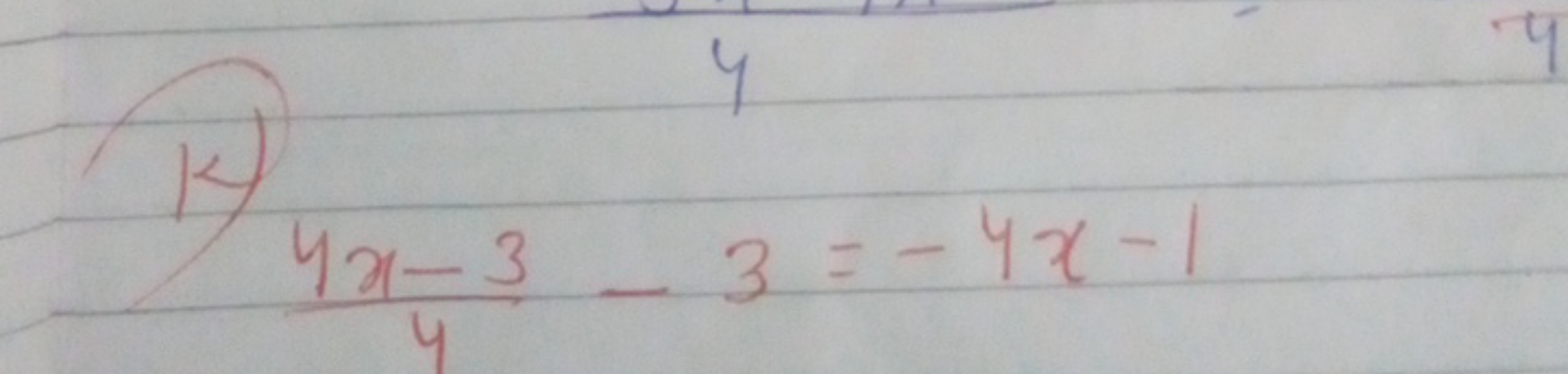 H)
44x−3​−3=−4x−1