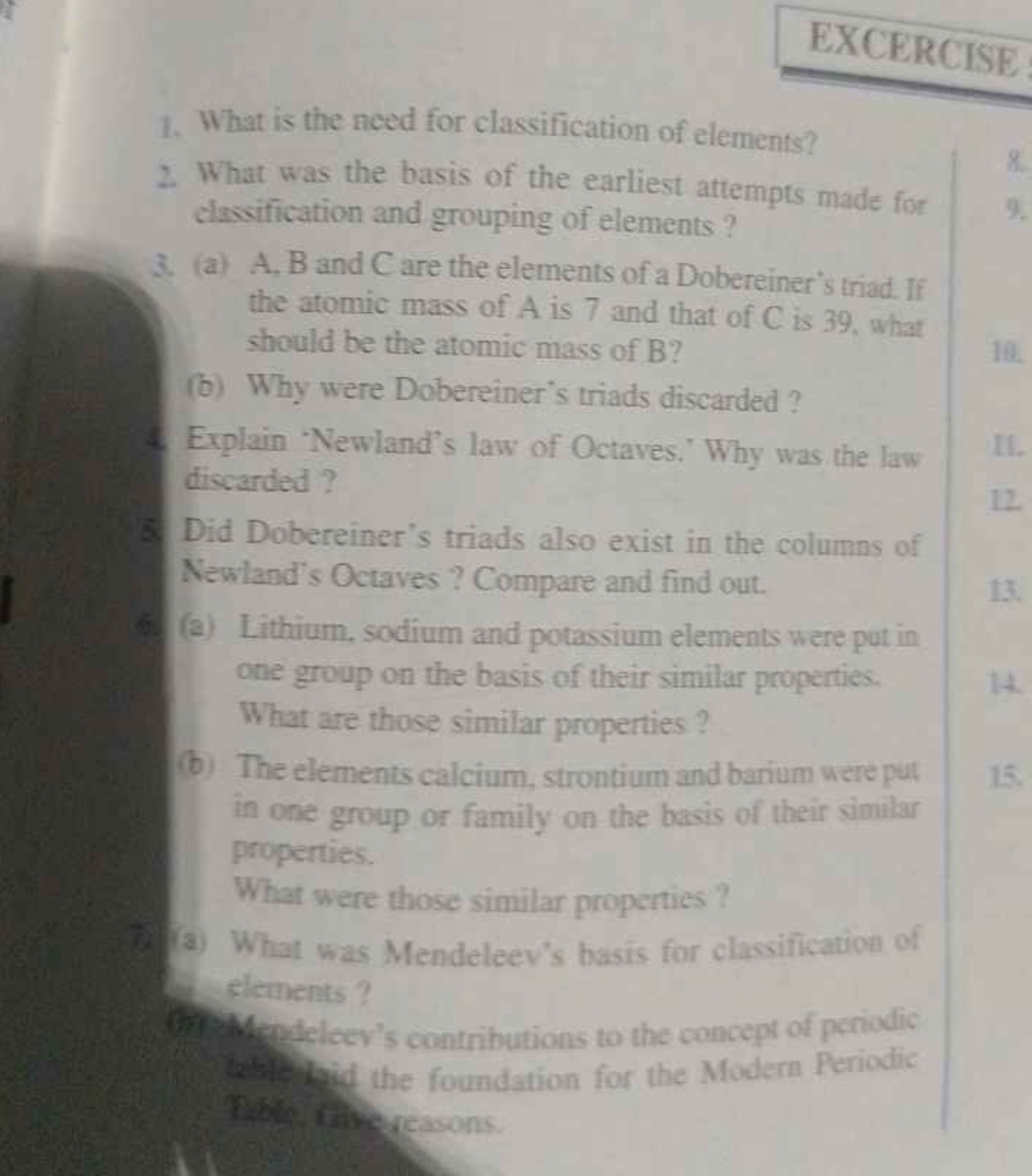 EXCERCISE
1. What is the need for classification of elements?
2. What 