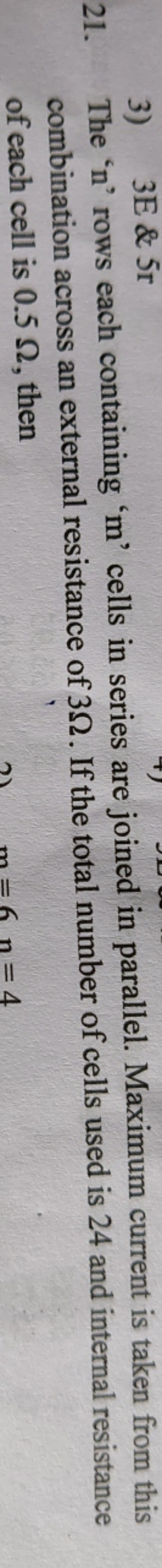 3) 3E&5r
21. The ' n ' rows each containing ' m ' cells in series are 