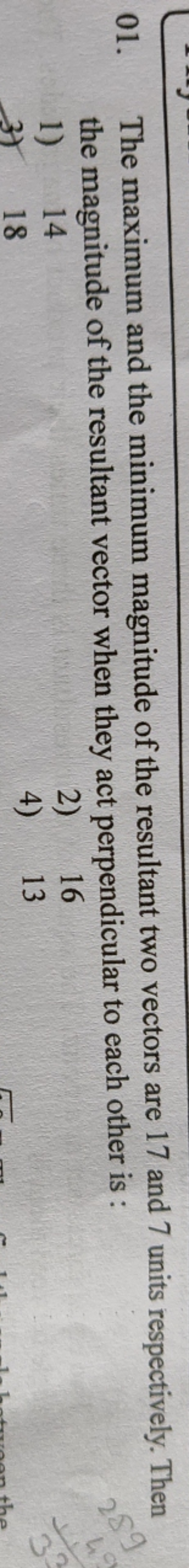 01. The maximum and the minimum magnitude of the resultant two vectors