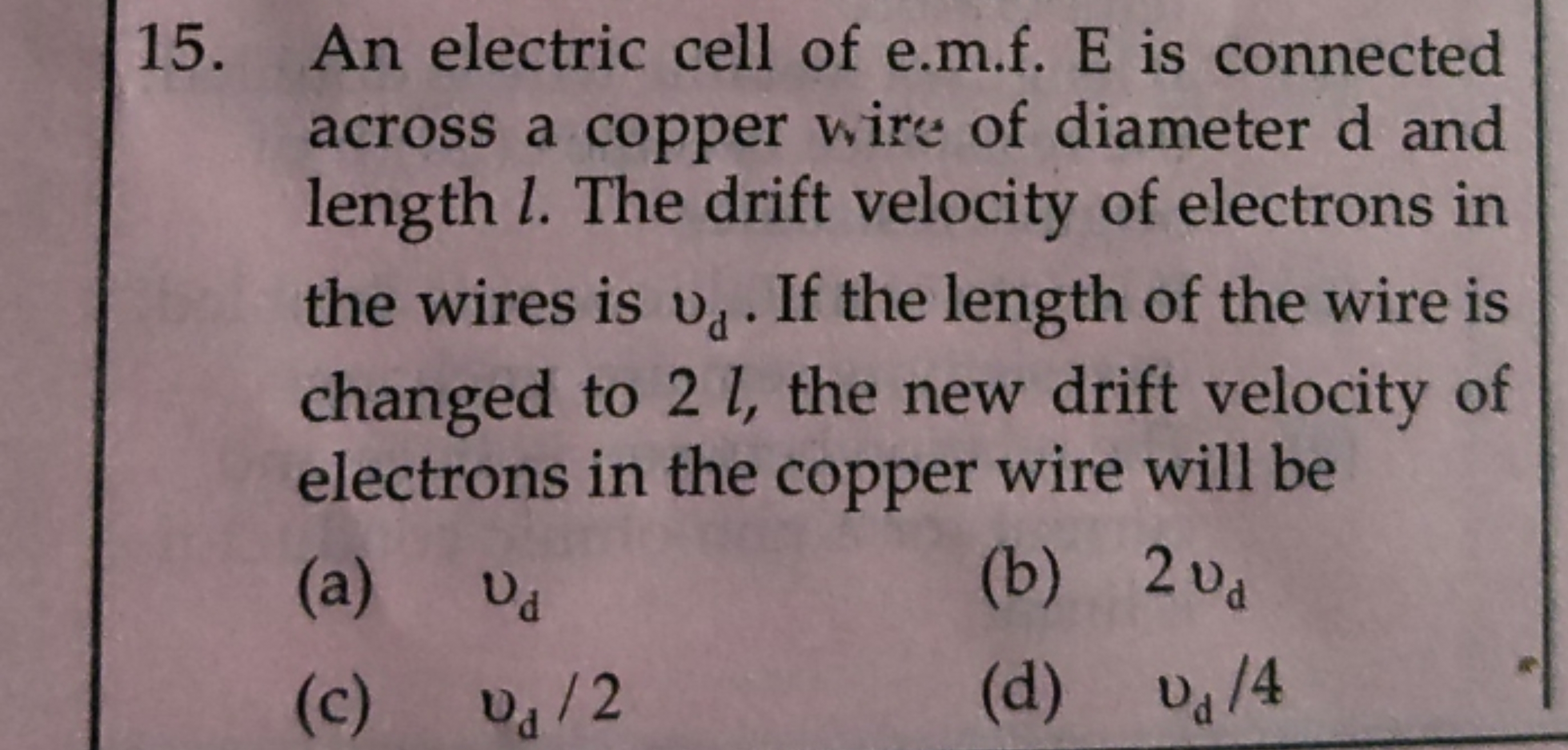 15. An electric cell of e.m.f. E is connected across a copper wire of 