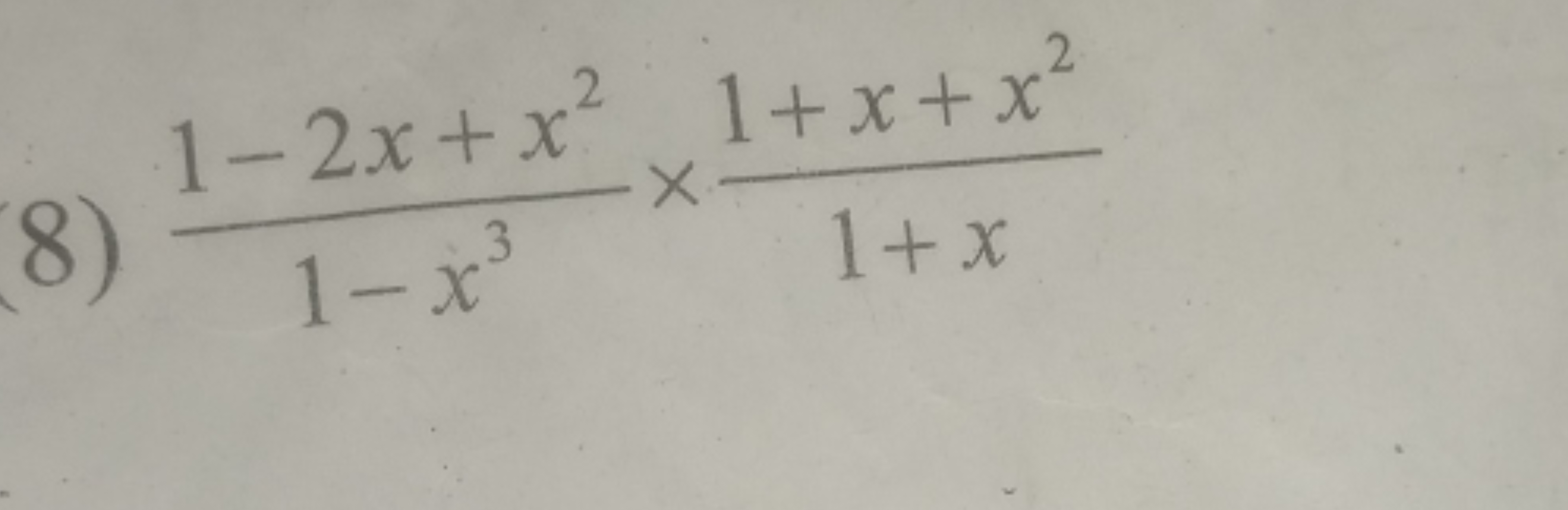 8) 1−x31−2x+x2​×1+x1+x+x2​