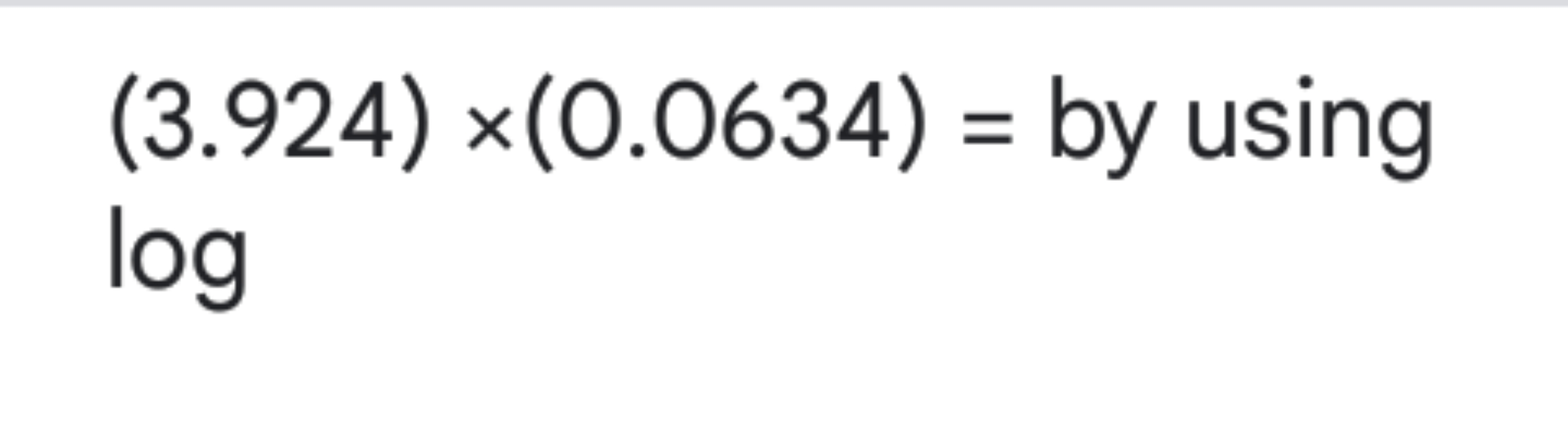 (3.924)×(0.0634)= by using log