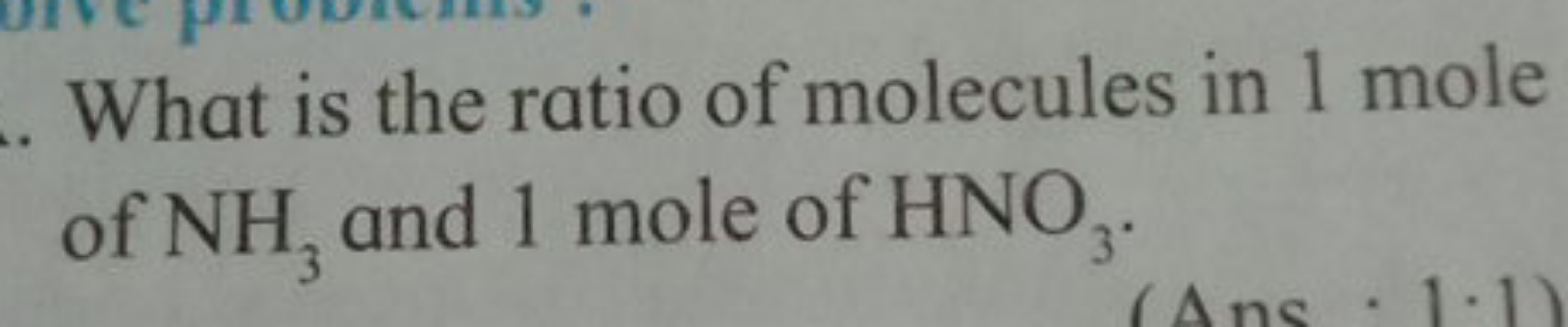 What is the ratio of molecules in 1 mole of NH3​ and 1 mole of HNO3​.