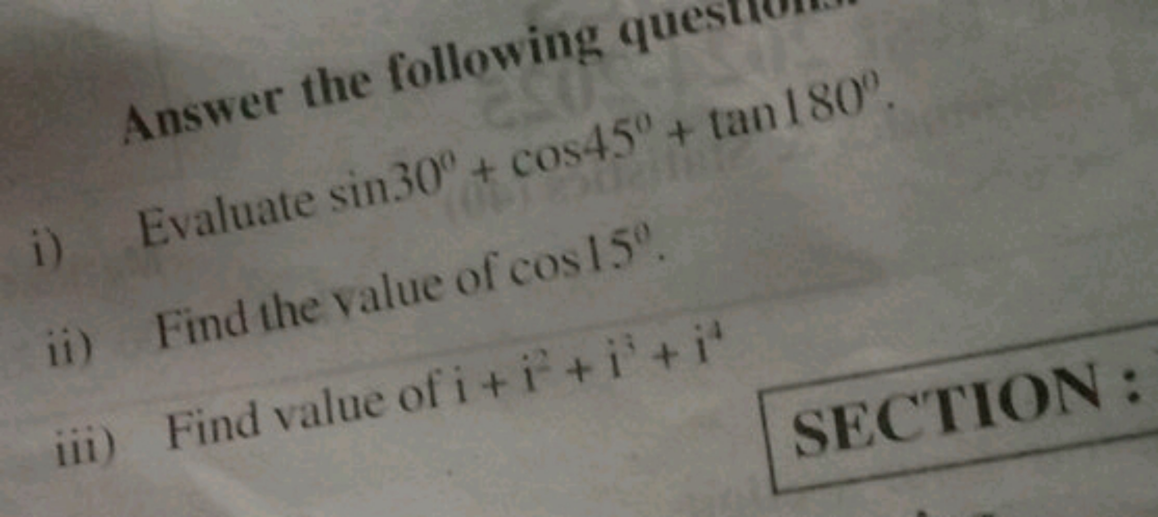 Answer the following question
i) Evaluate sin30∘+cos45∘+tan180∘.
ii) F