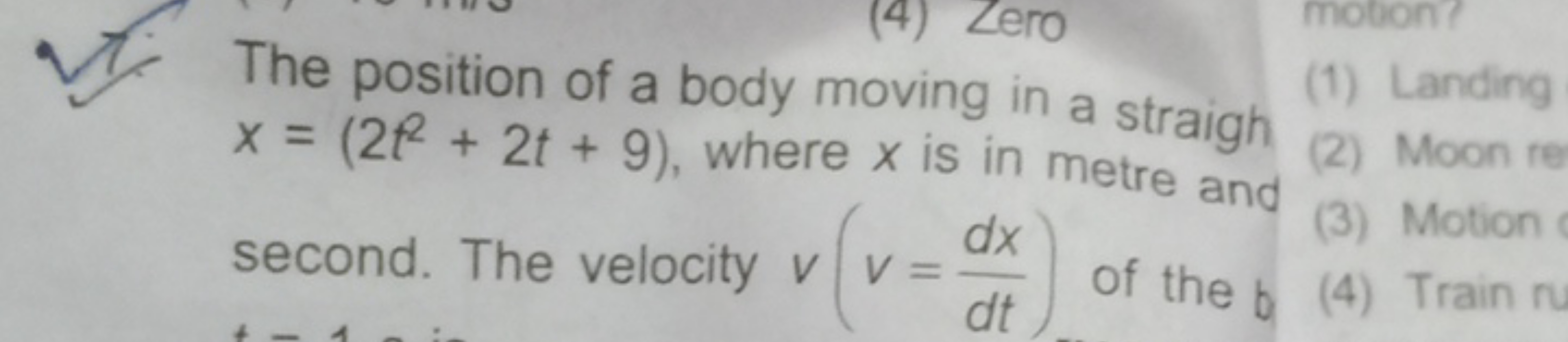 7. The position of a body moving in a straigh x=(2t2+2t+9), where x is