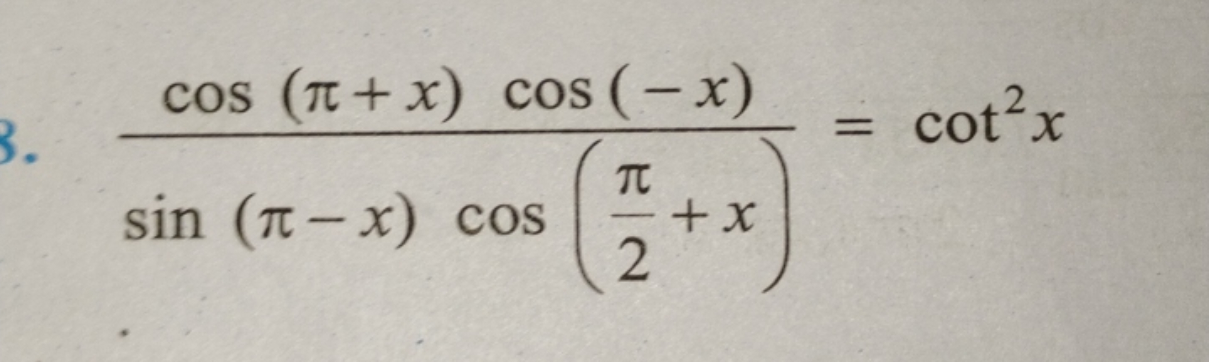 sin(π−x)cos(2π​+x)cos(π+x)cos(−x)​=cot2x