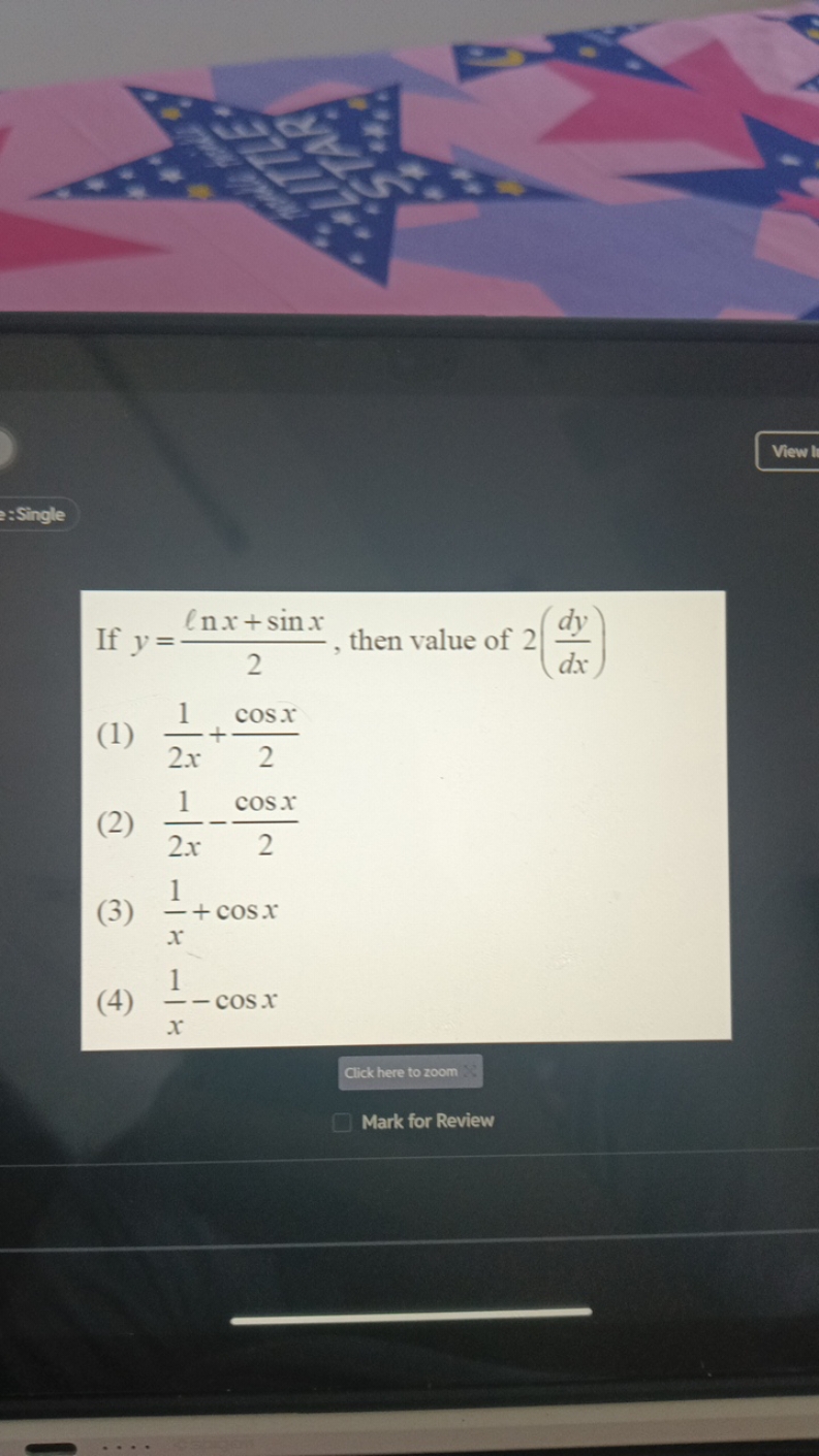 View I
:Single

If y=2ℓnx+sinx​, then value of 2(dxdy​)
(1) 2x1​+2cosx