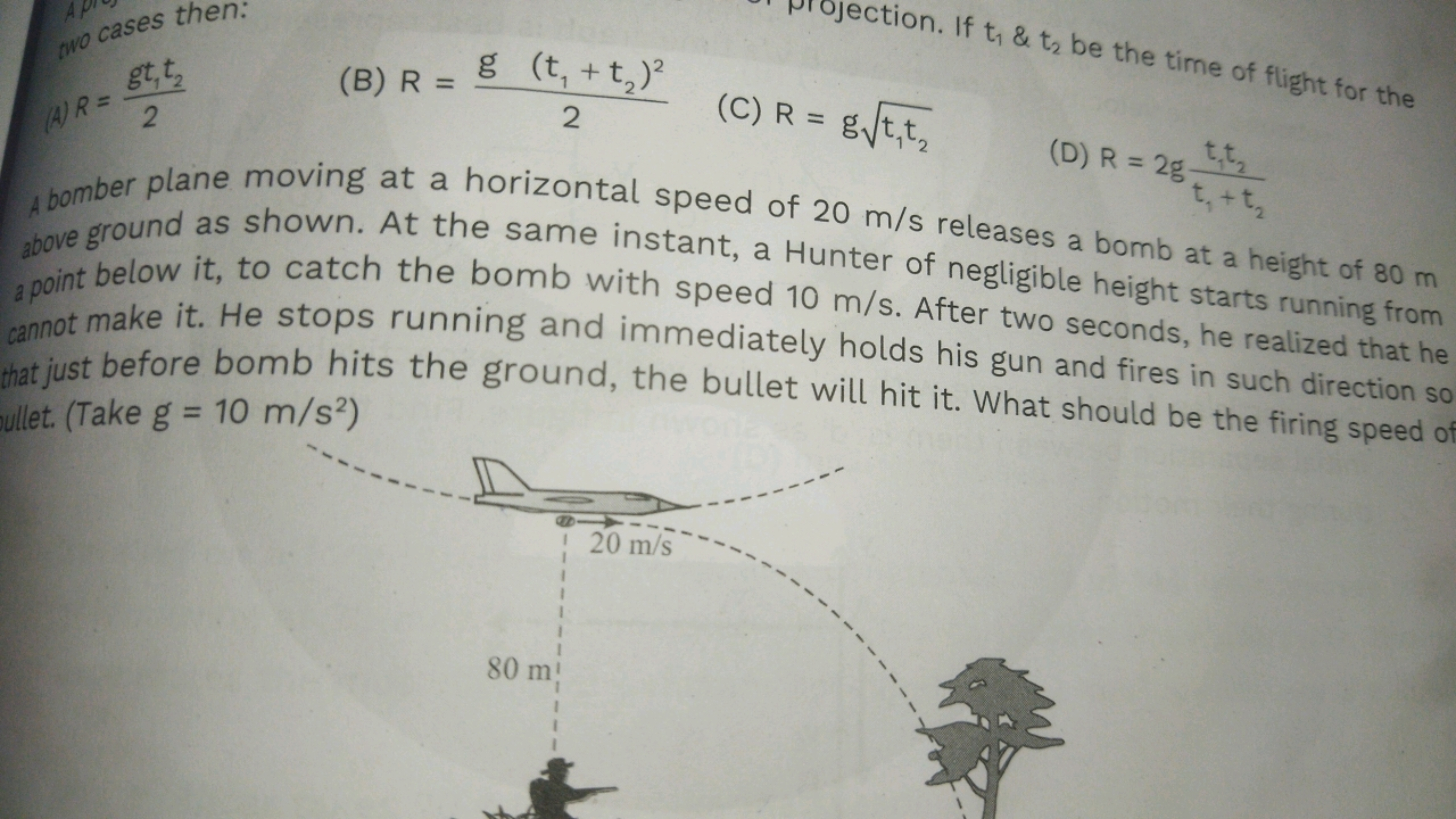 nnocases then:
(A) R=2gt1​t2​​
(B) R=2g(t1​+t2​)2​
(C) R=gt1​t2​​
(D) 