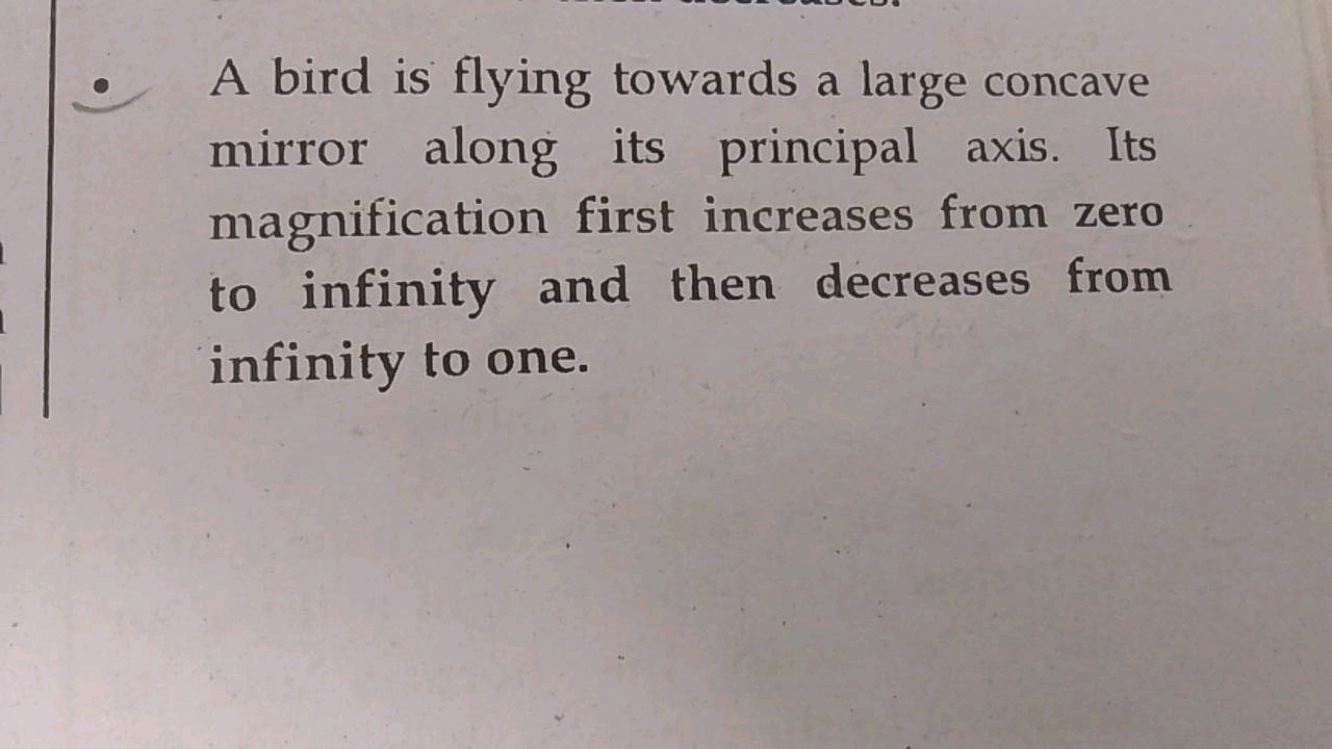 - A bird is flying towards a large concave mirror along its principal 