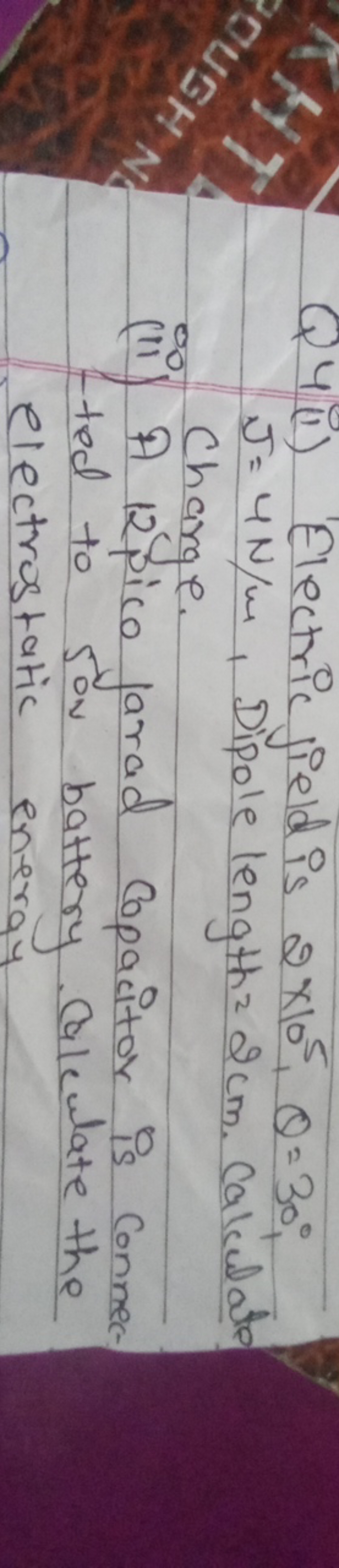 Q4ii) Electric jield is 2×105,θ=30∘, J=4 N/m, Dipole length 22 cm . Ca