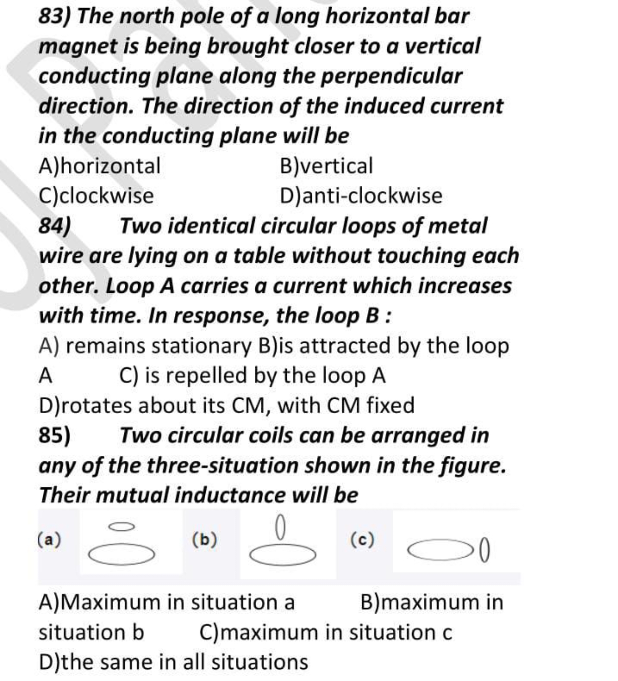 83) The north pole of a long horizontal bar magnet is being brought cl