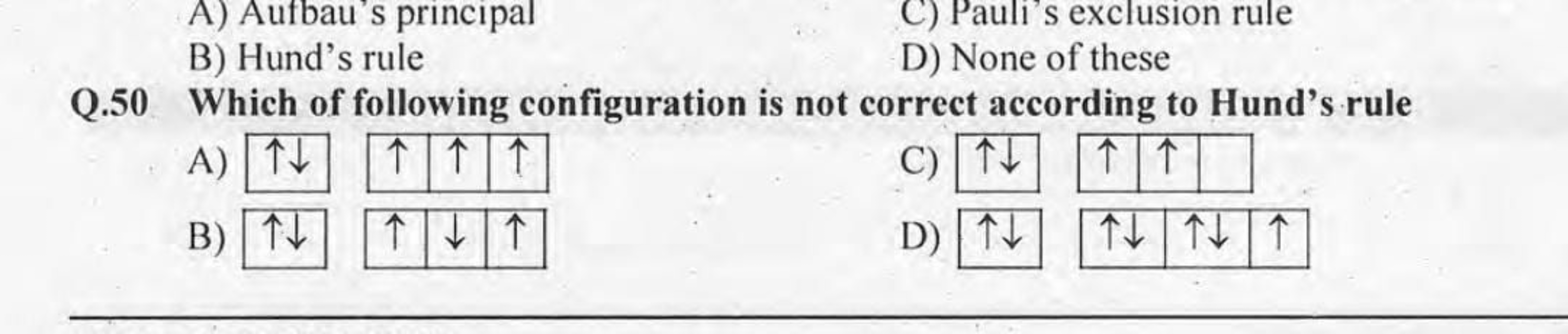 A) Aufbau's principal
C) Pauli's exclusion rule
B) Hind's rule
D) None