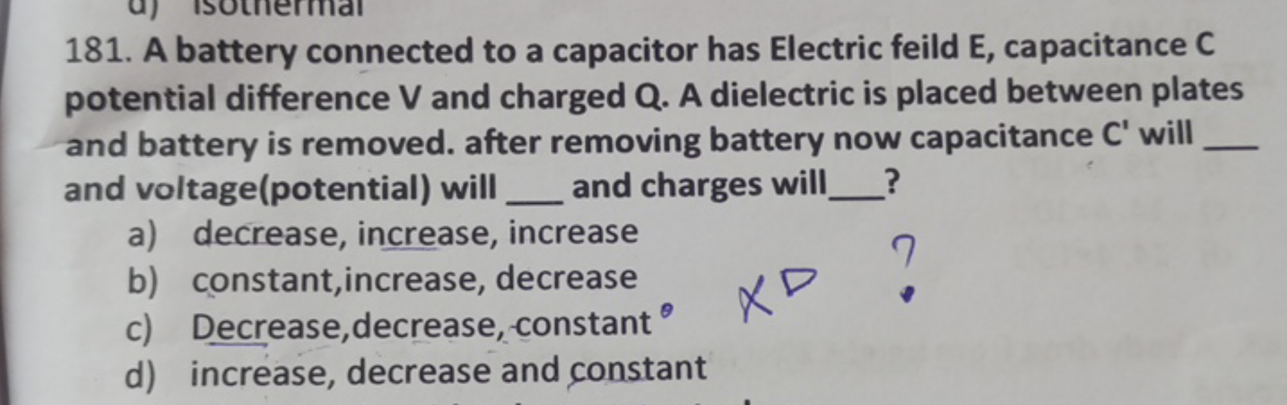 181. A battery connected to a capacitor has Electric feild E, capacita