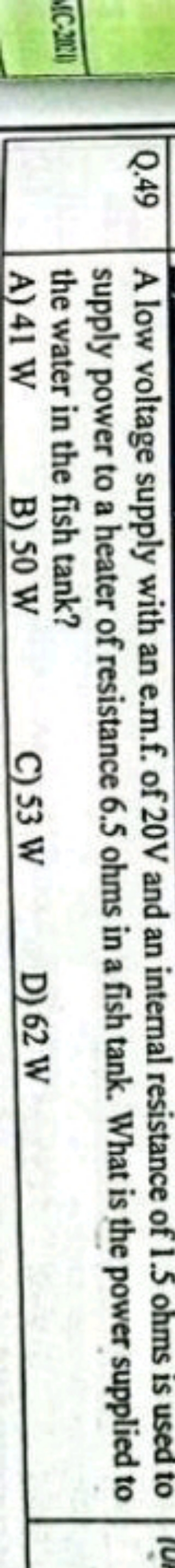 Q. 49 A low voltage supply with an e.m.f. of 20 V and an internal resi