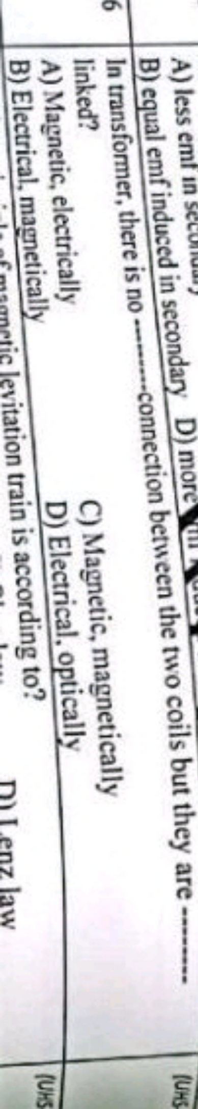 B) equal emf induced in secondary

In transformer, there is no - .....