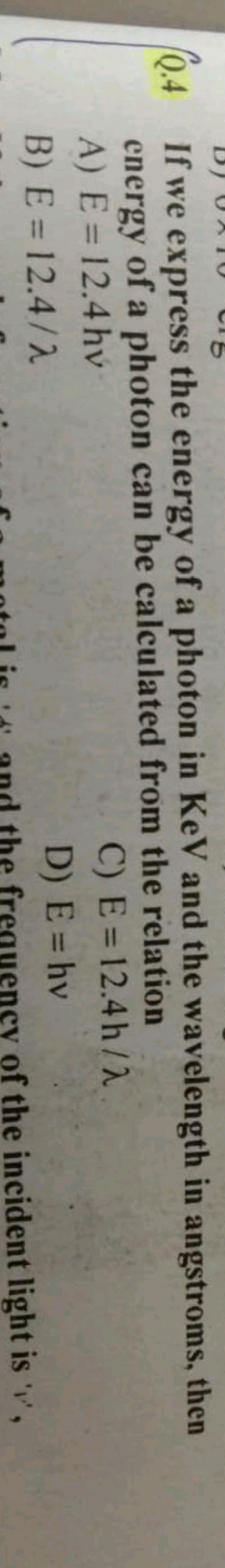 Q. 4 If we express the energy of a photon in KeV and the wavelength in