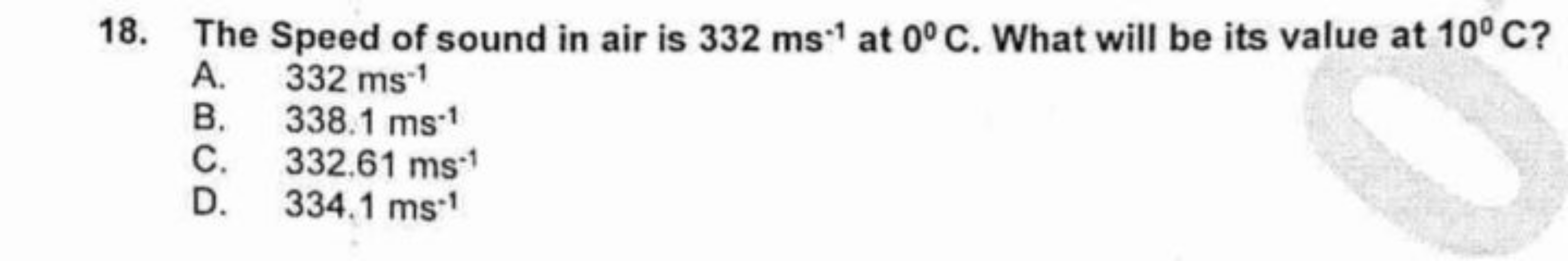 18. The Speed of sound in air is 332 ms−1 at 0∘C. What will be its val