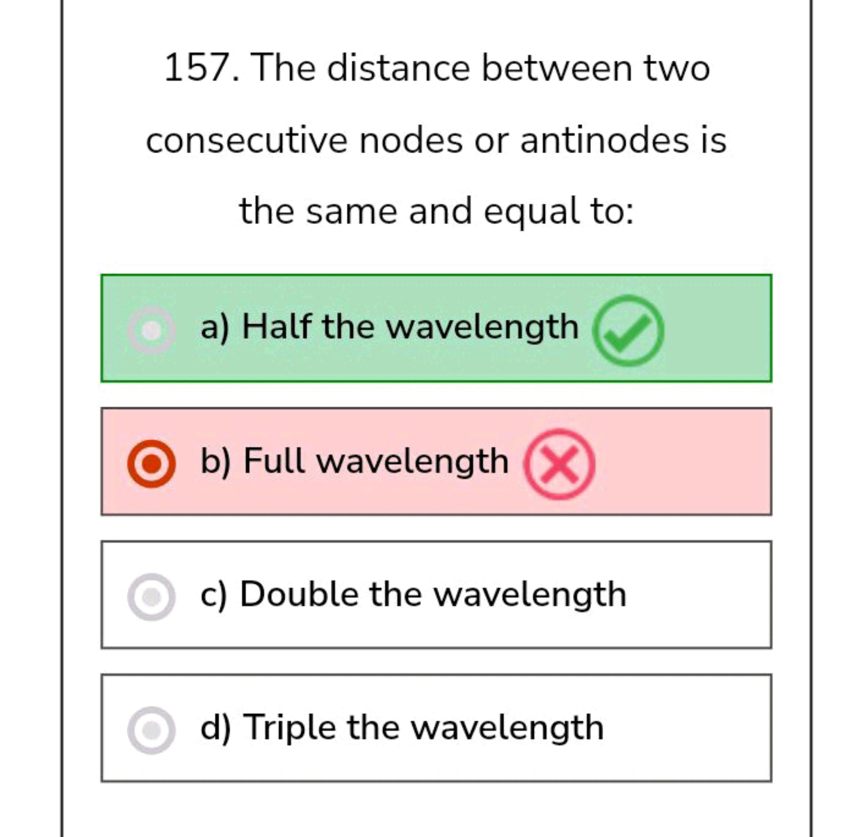 157. The distance between two consecutive nodes or antinodes is the sa