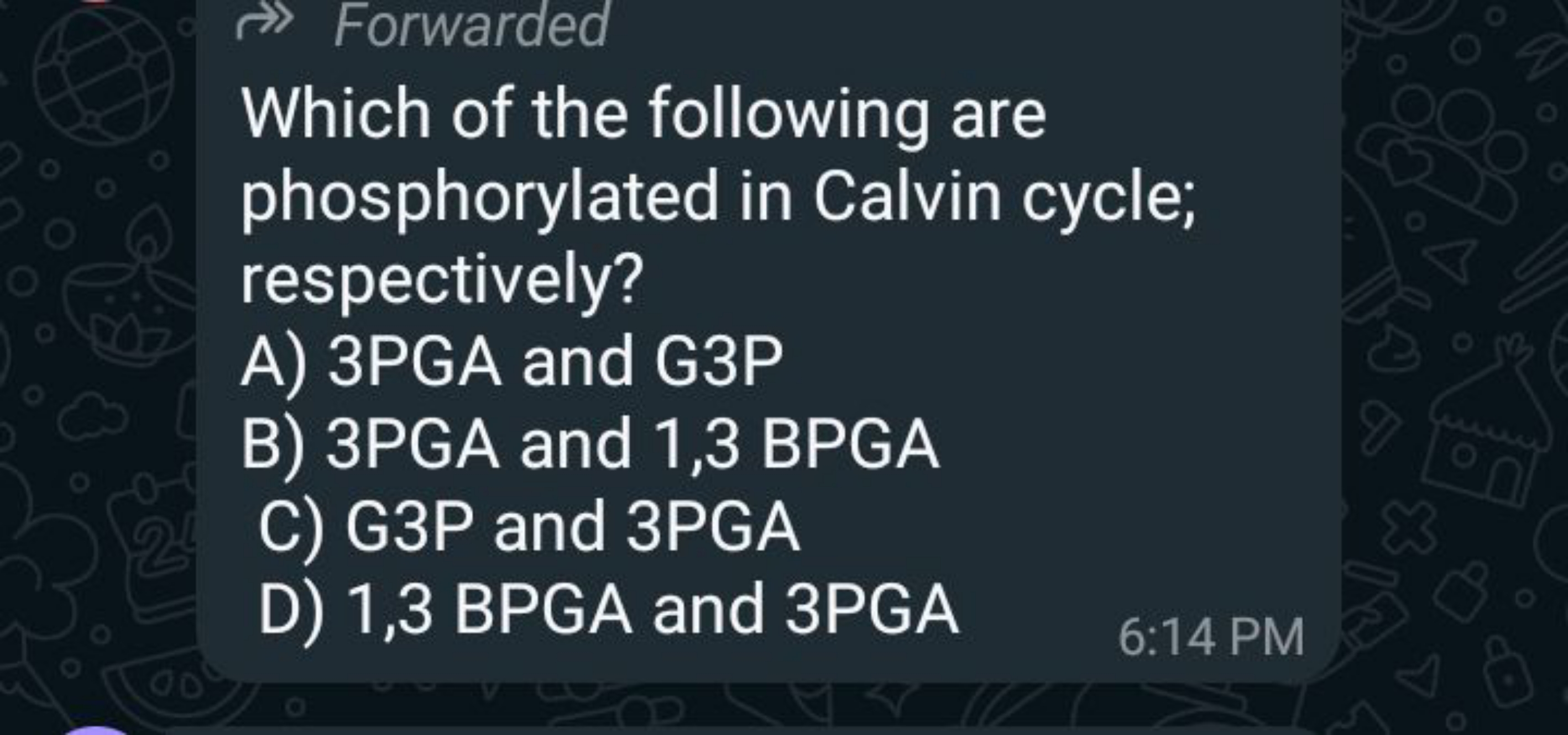 ¡» Forwarded
Which of the following are phosphorylated in Calvin cycle