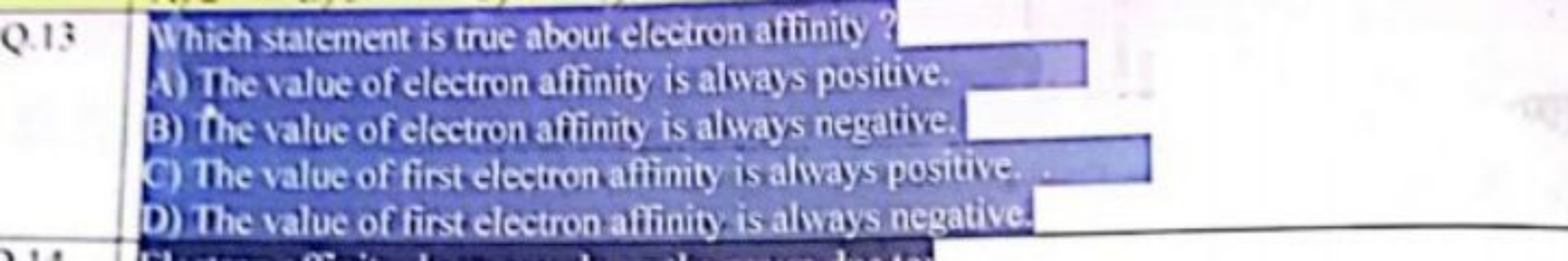 Q.13 Which statement is true about electron affinity
A) The value of e