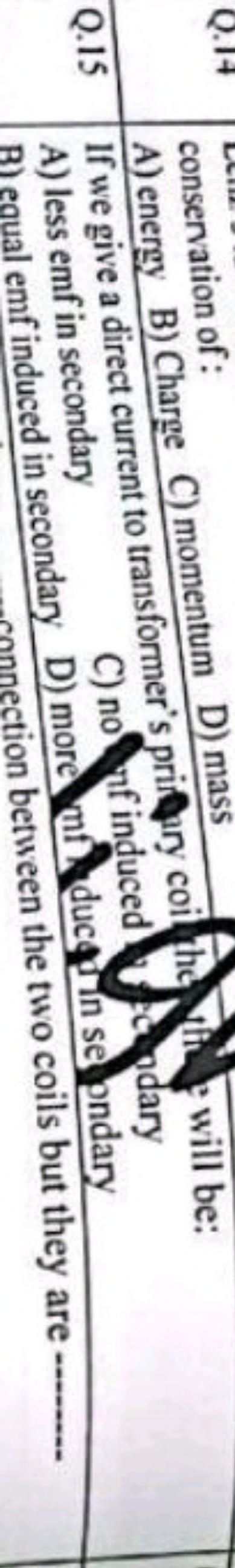 conservation of:
A) energy B) Charge C) momentum D) mass
C) nonf induc