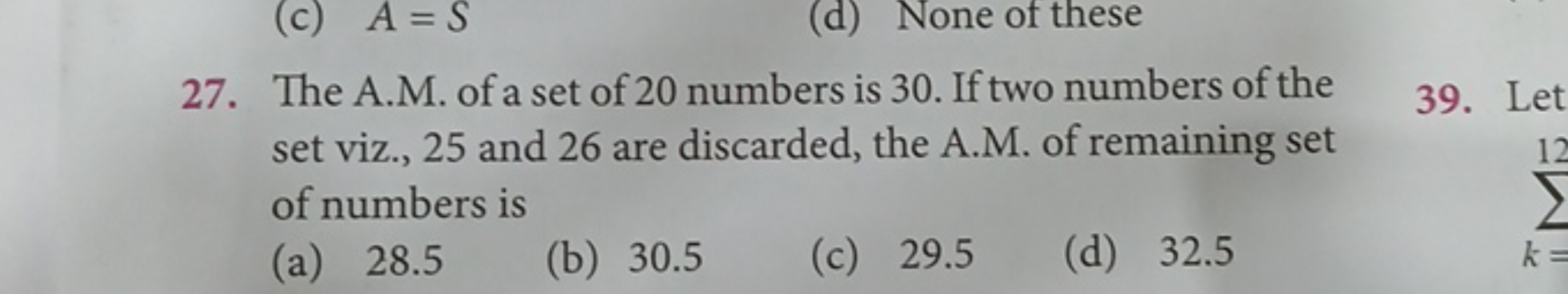 27. The A.M. of a set of 20 numbers is 30 . If two numbers of the set 