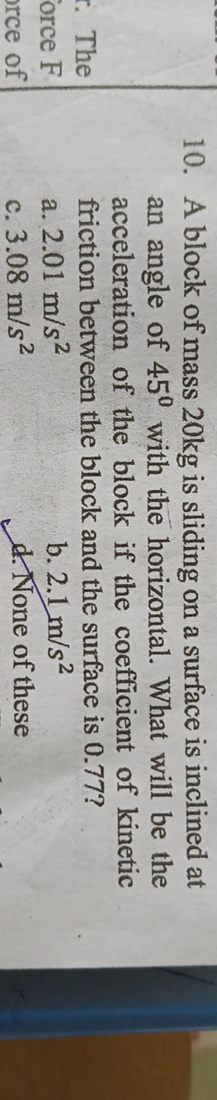 10. A block of mass 20 kg is sliding on a surface is inclined at an an