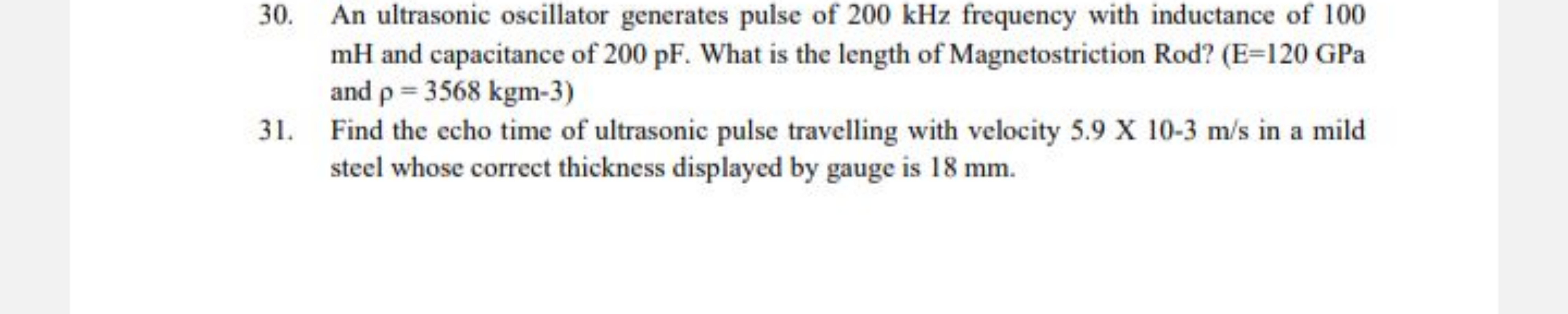 30. An ultrasonic oscillator generates pulse of 200 kHz frequency with