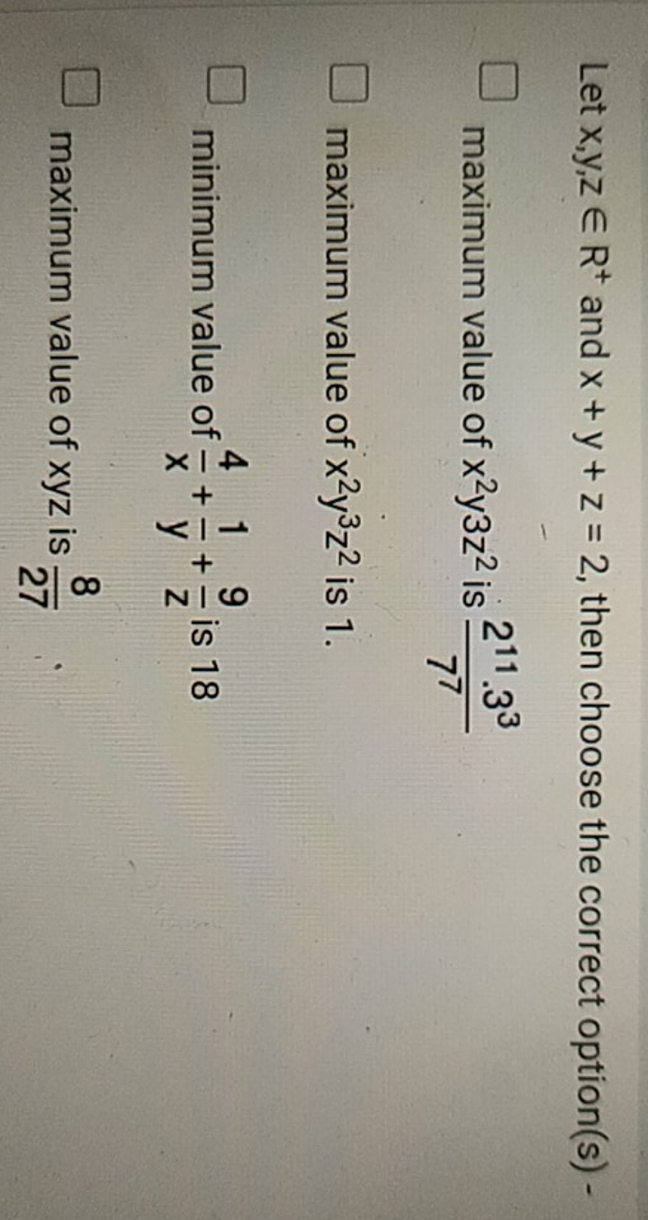 Let x,y,z∈R+and x+y+z=2, then choose the correct option(s) -
maximum v