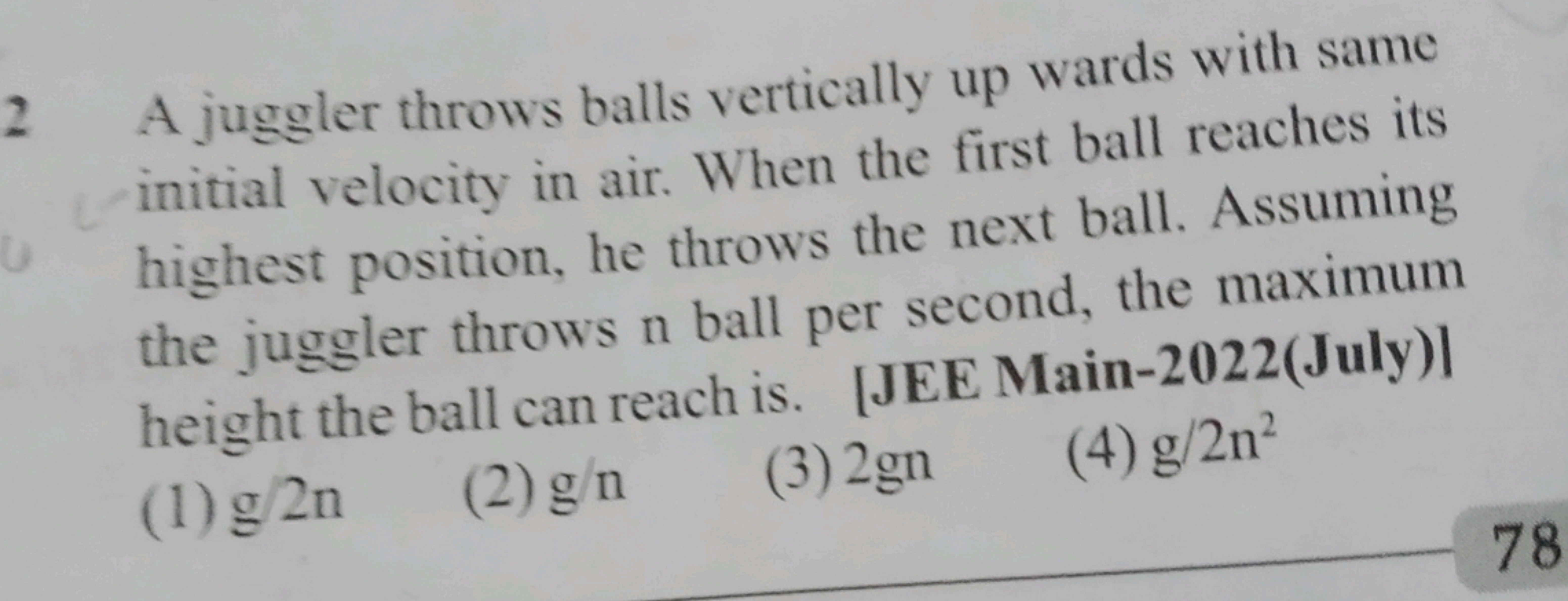 2 A juggler throws balls vertically up wards with same initial velocit