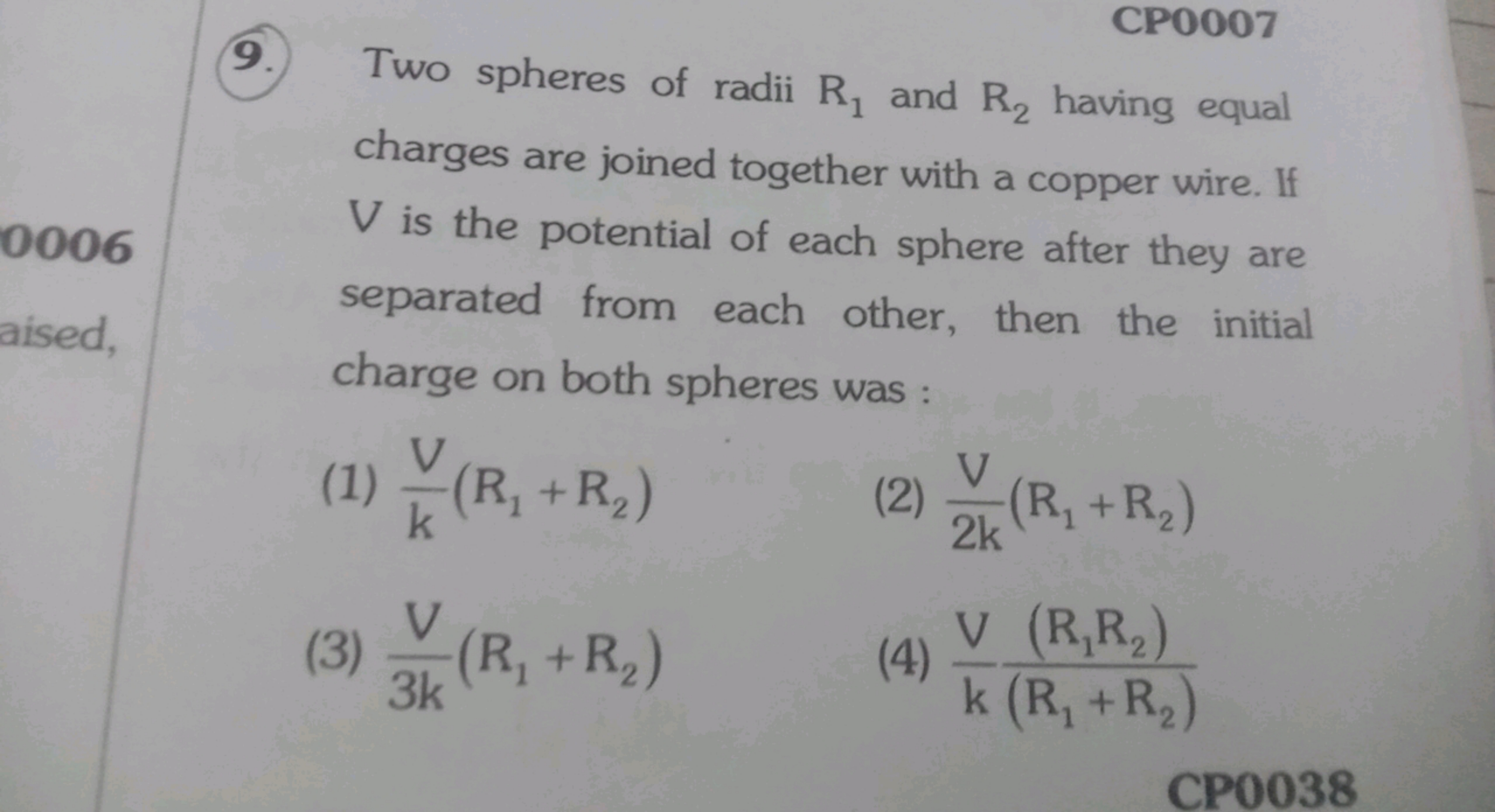 CP0007
9. Two spheres of radii R1​ and R2​ having equal charges are jo