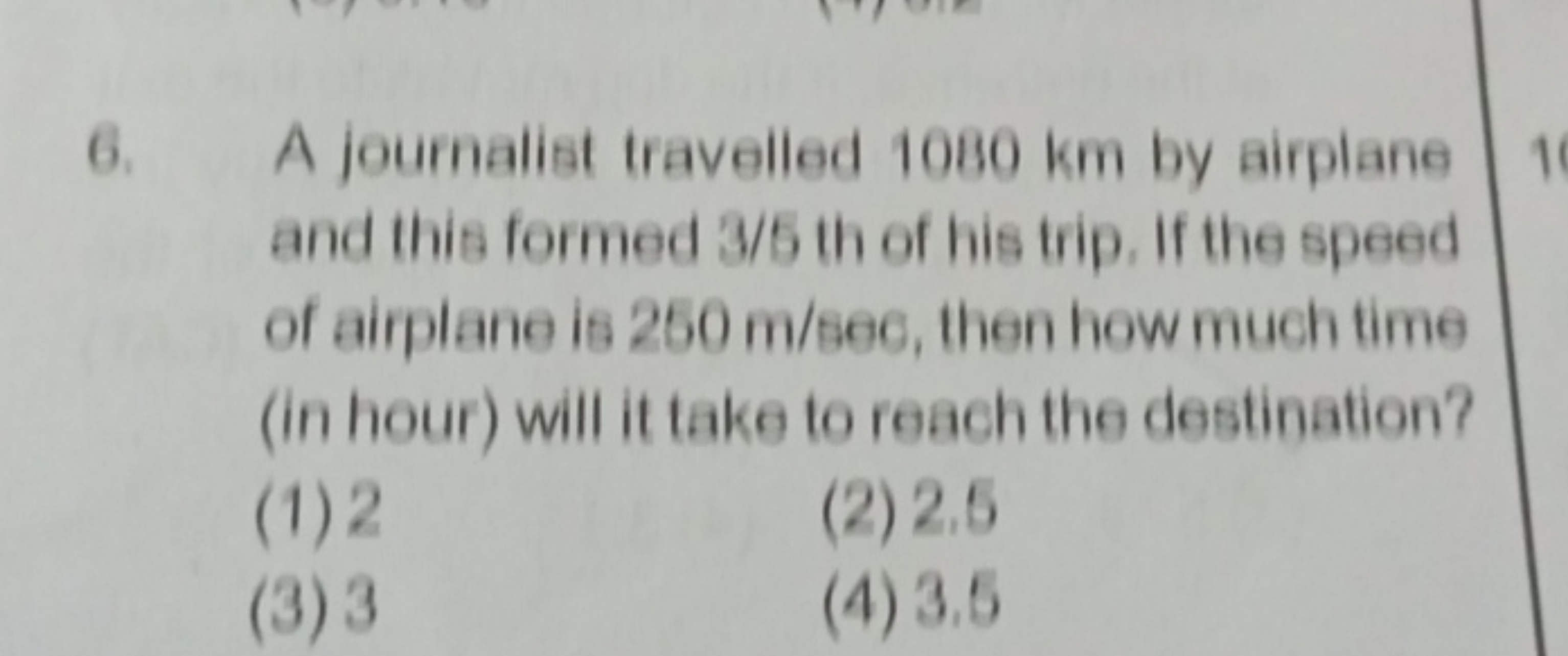 6. A journalist travelled 1080 km by airplane and this formed 3/5 th o