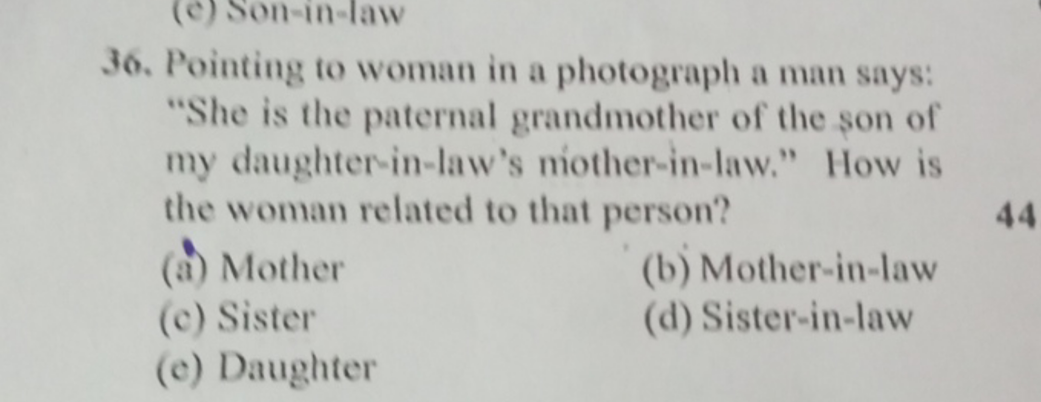 36. Pointing to woman in a photograph a man says: "She is the paternal