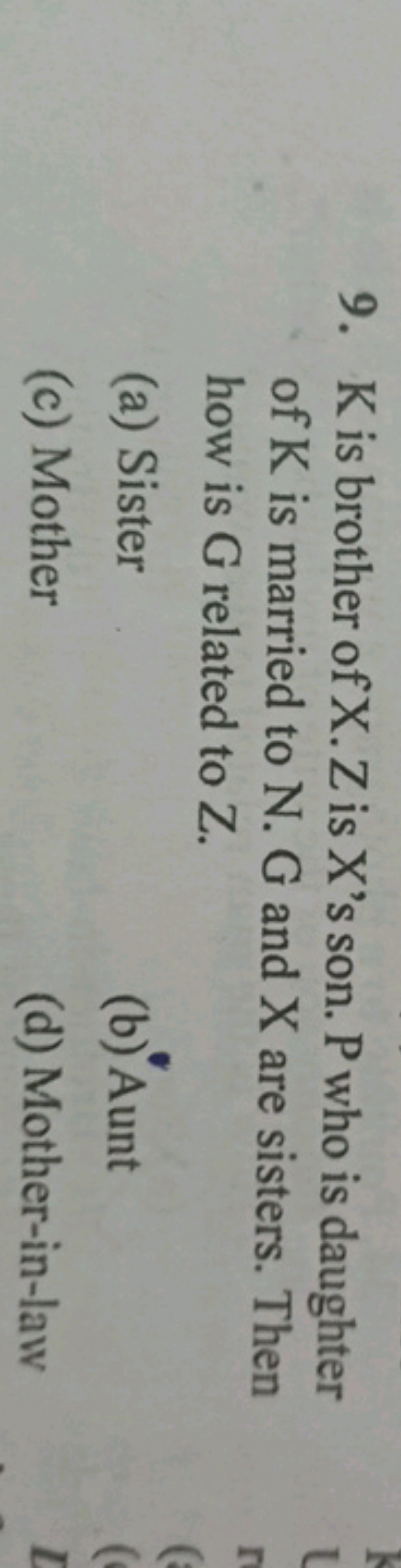 9. K is brother of X. Z is X 's son. P who is daughter of K is married