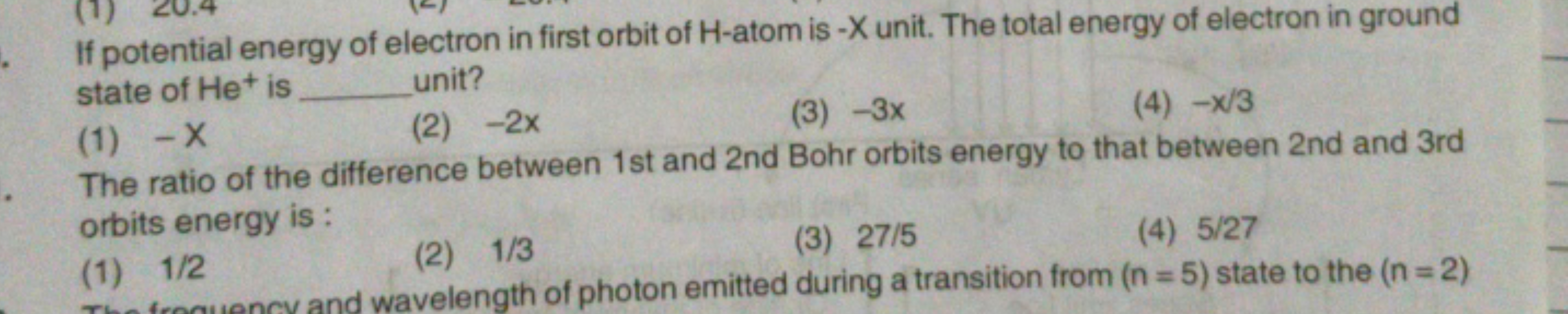 If potential energy of electron in first orbit of H -atom is - X unit.