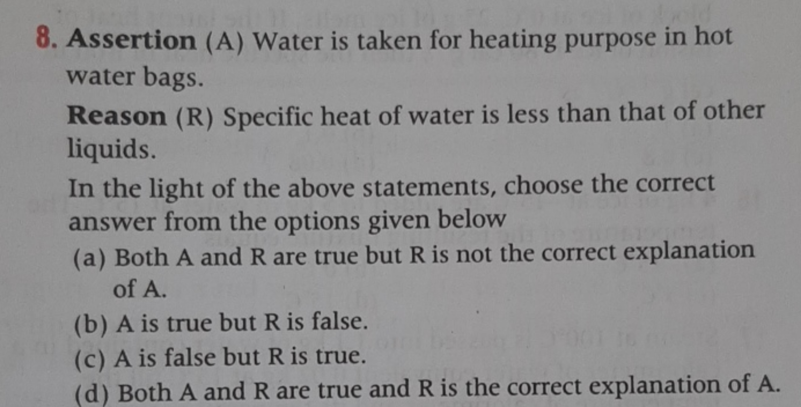 8. Assertion (A) Water is taken for heating purpose in hot water bags.