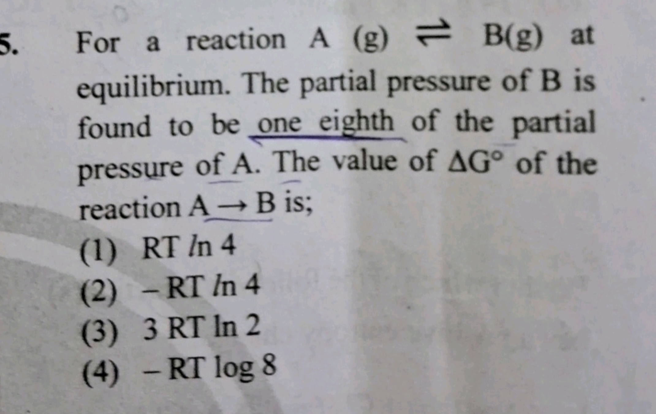 5. For a reaction A(g)⇌B(g) at equilibrium. The partial pressure of B 