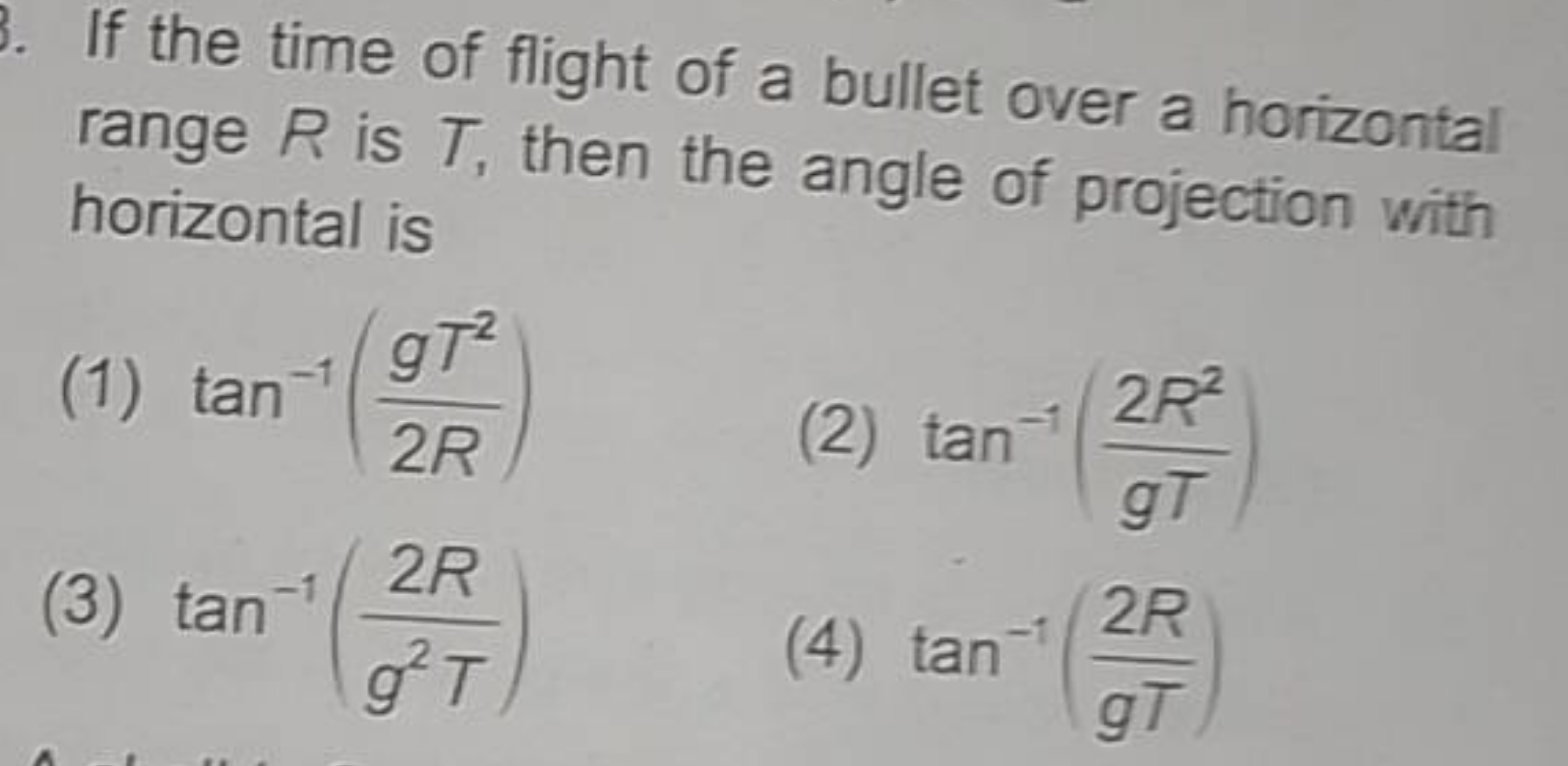 If the time of flight of a bullet over a horizontal range R is T, then