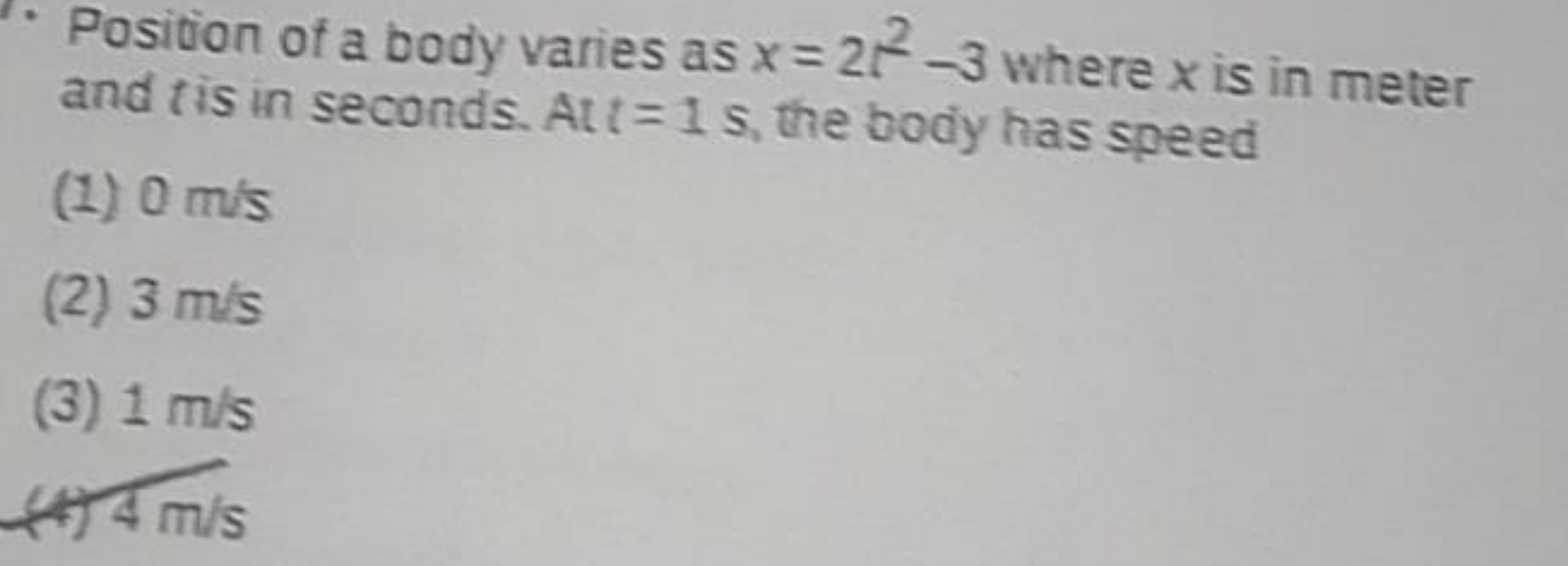 Position of a body varies as x=2t2−3 where x is in meter and t is in s