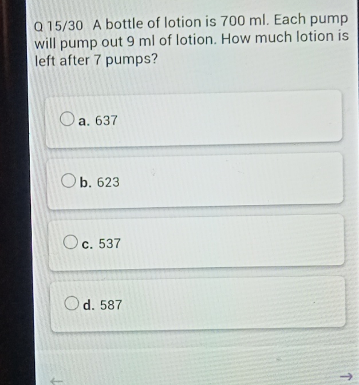 Q 15/30 A bottle of lotion is 700 ml . Each pump will pump out 9 ml of