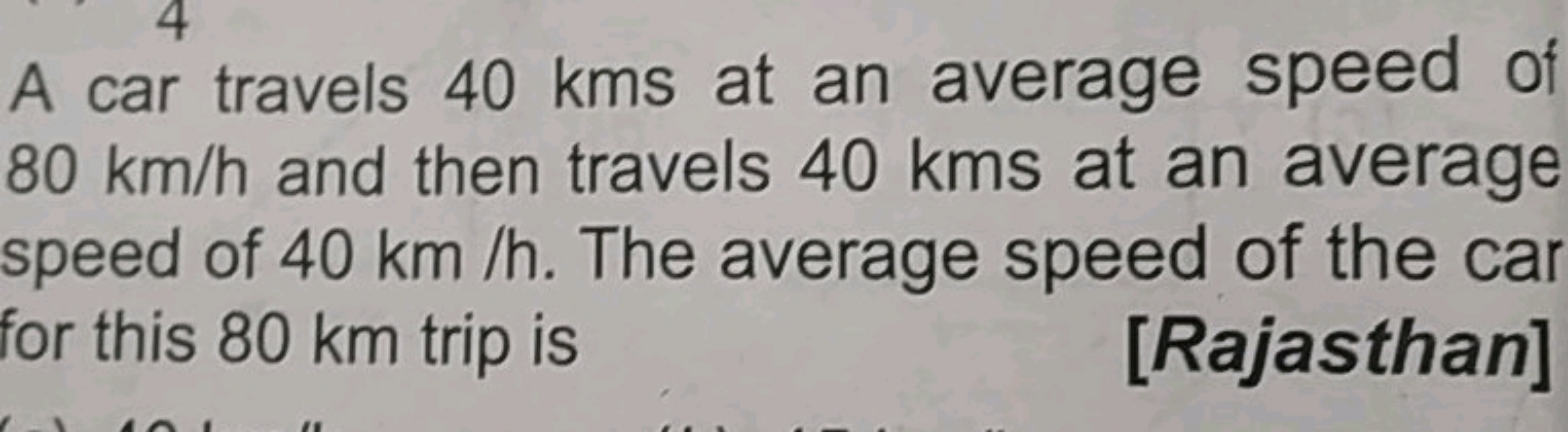 A car travels 40 kms at an average speed of 80 km/h and then travels 4