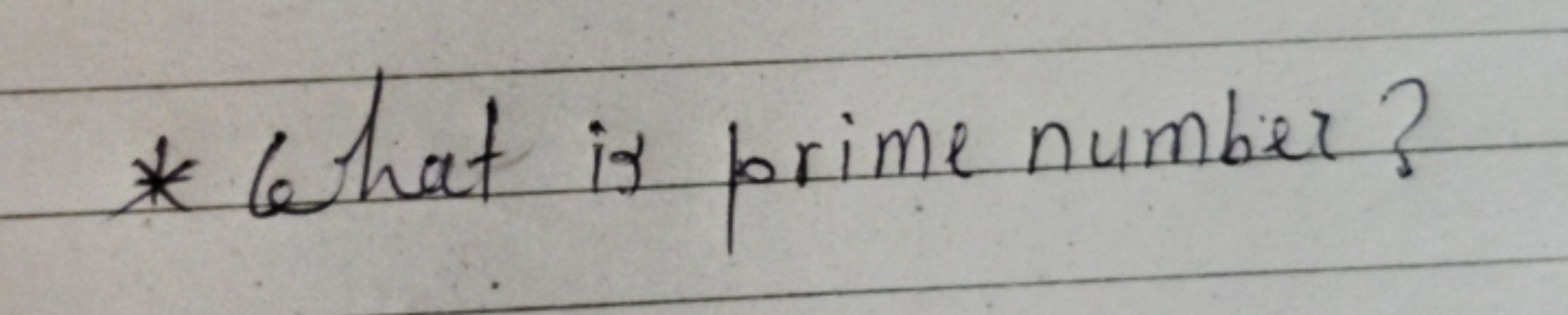 * What is prime number?