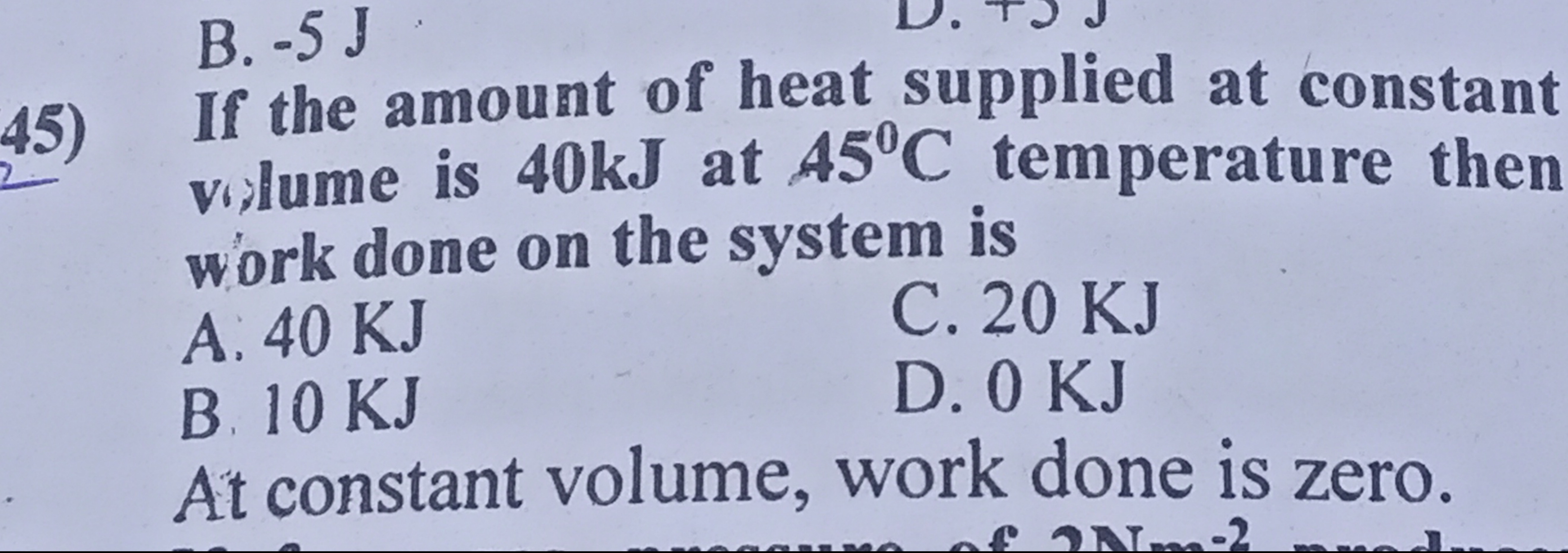 45) If the amount of heat supplied at constant vislume is 40 kJ at 45∘