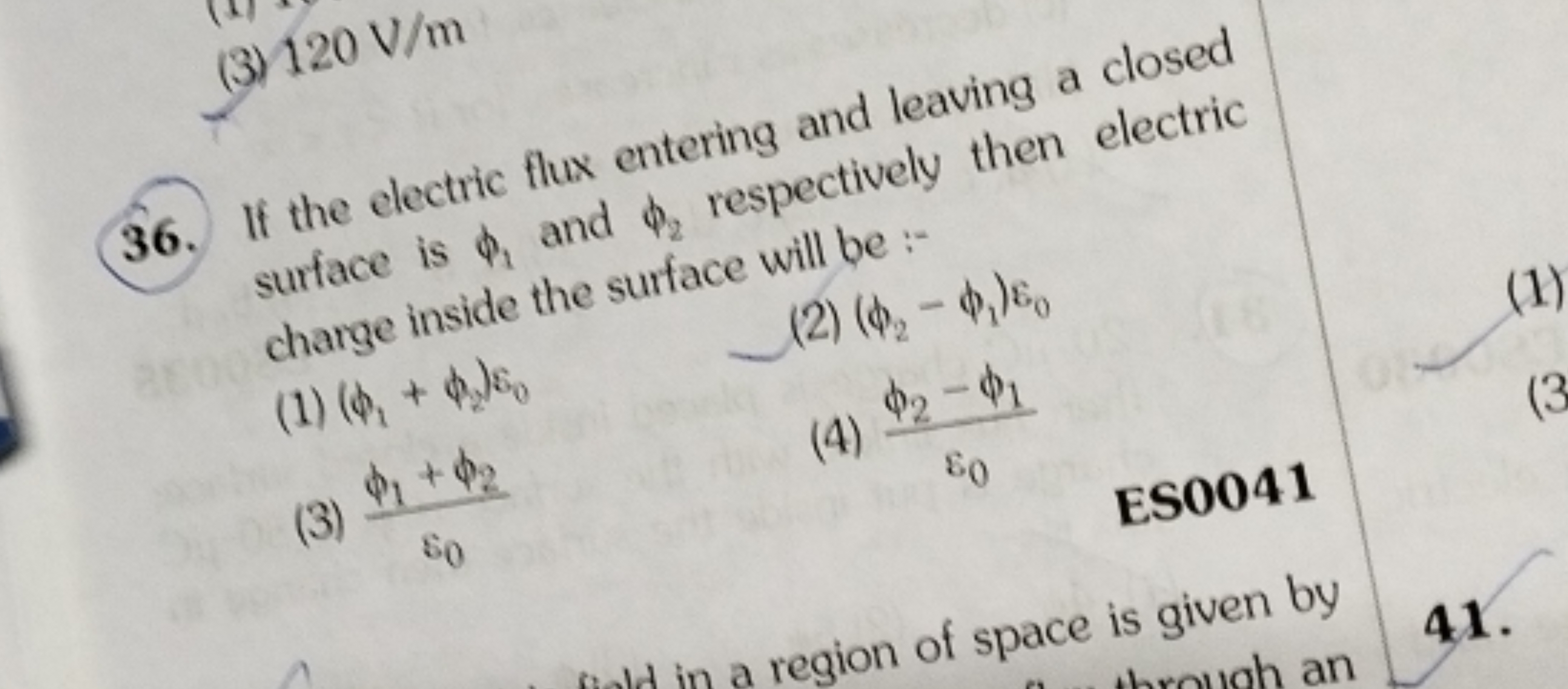 (3) 120 V/m
36. If the electric flux entering and leaving a closed sur