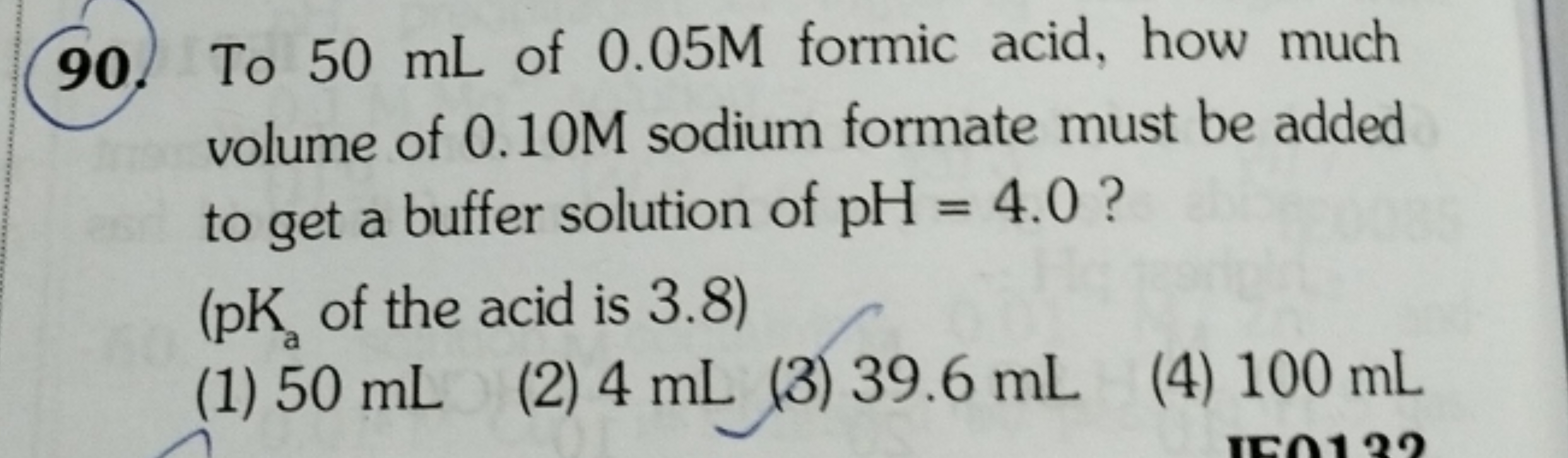 90. To 50 mL of 0.05 M formic acid, how much volume of 0.10 M sodium f