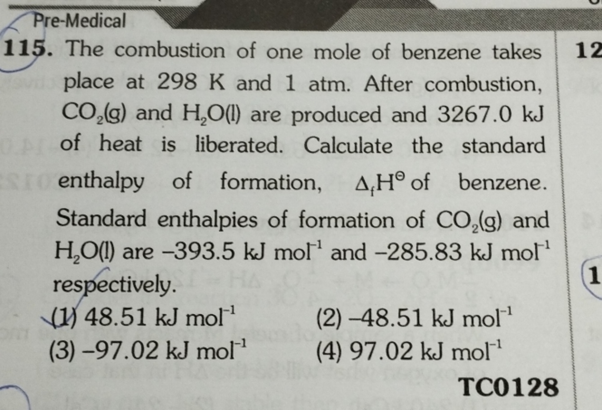 Pre-Medical
115. The combustion of one mole of benzene takes place at 