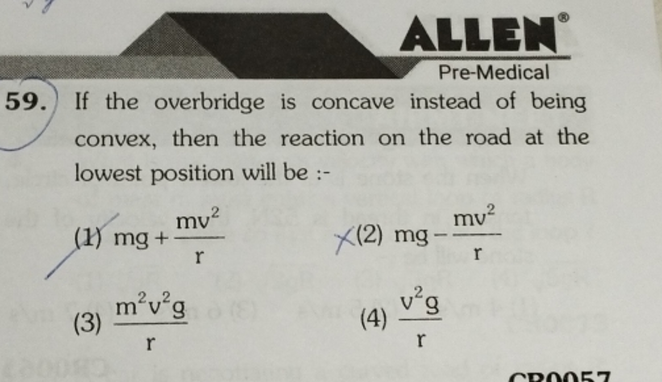 A4- ∘
Pre-Medical
59. If the overbridge is concave instead of being co