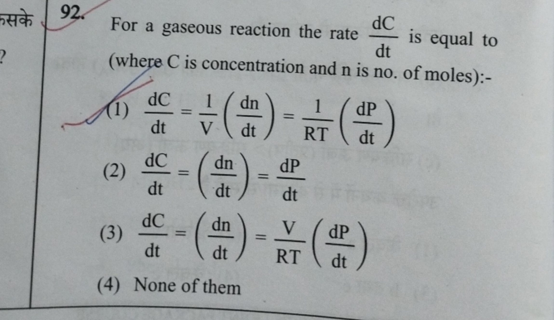 92. For a gaseous reaction the rate dtdC​ is equal to (where C is conc