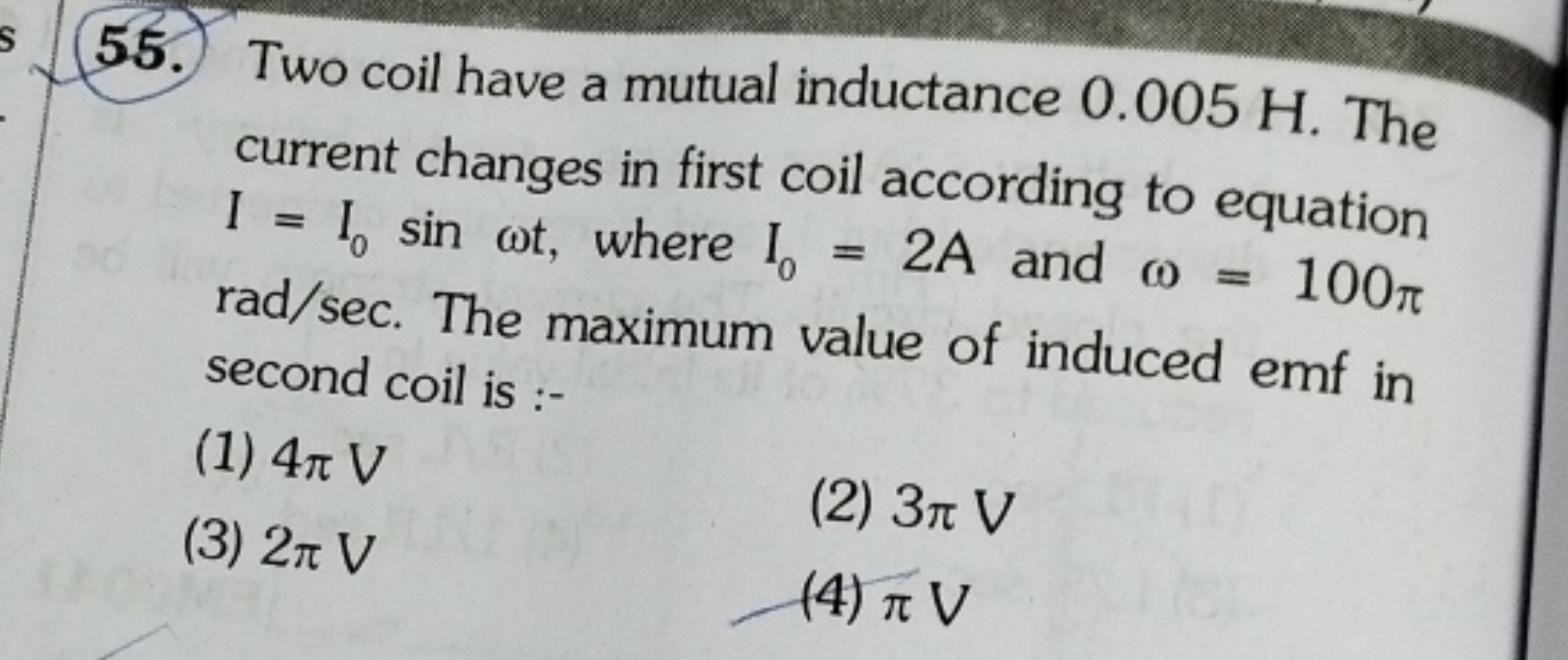 55. Two coil have a mutual inductance 0.005 H . The current changes in